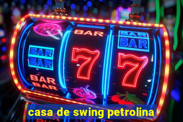 casa de swing petrolina