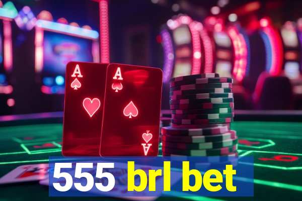 555 brl bet