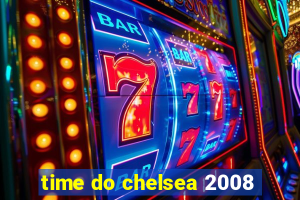 time do chelsea 2008