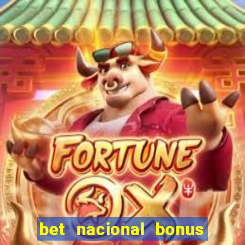 bet nacional bonus de boas vindas