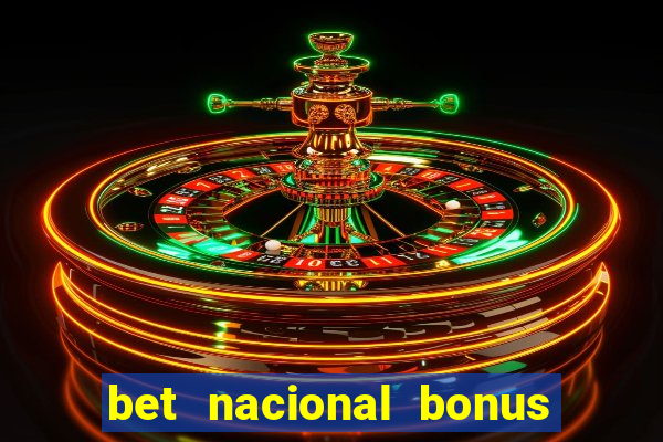 bet nacional bonus de boas vindas