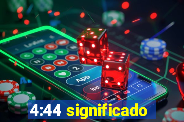 4:44 significado