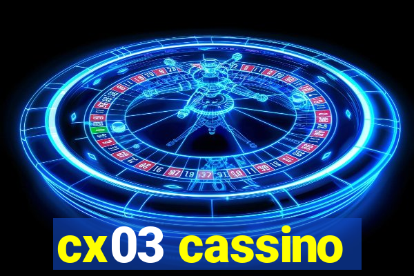 cx03 cassino