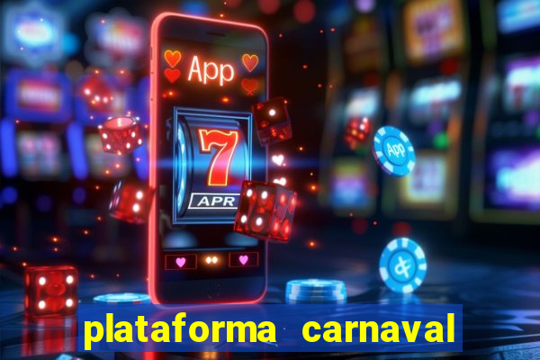 plataforma carnaval 777 bet