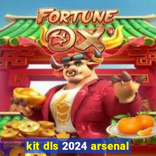 kit dls 2024 arsenal