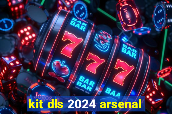 kit dls 2024 arsenal