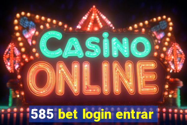 585 bet login entrar