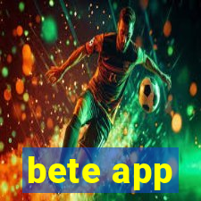 bete app