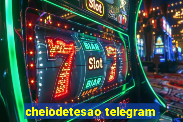 cheiodetesao telegram