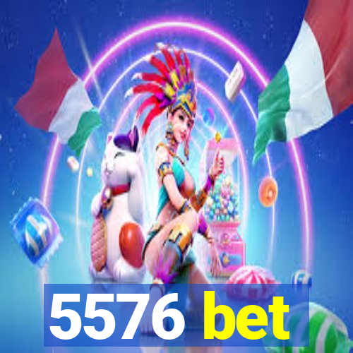 5576 bet