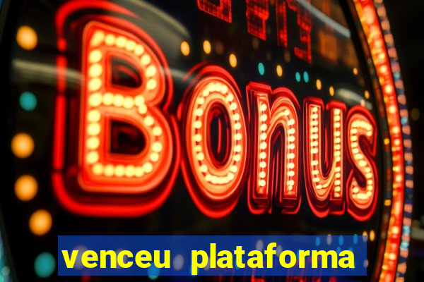 venceu plataforma de jogos