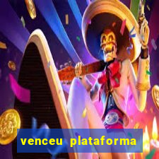 venceu plataforma de jogos