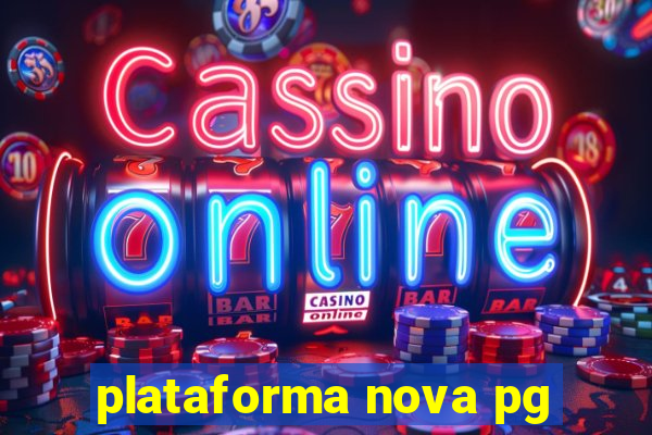 plataforma nova pg