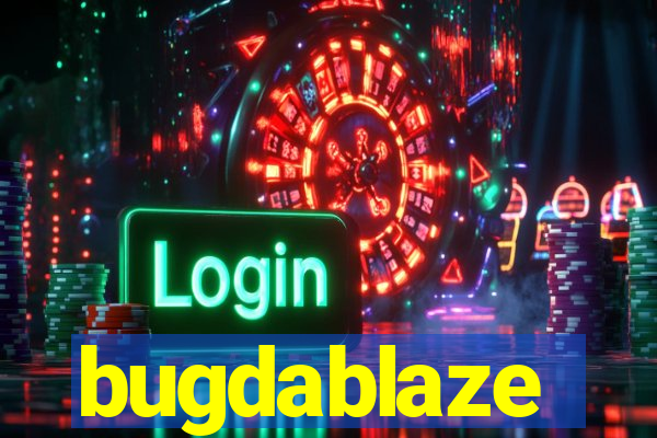 bugdablaze