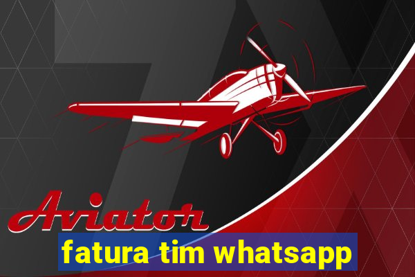 fatura tim whatsapp