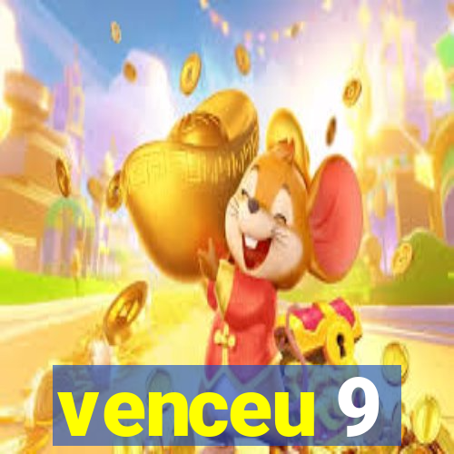 venceu 9