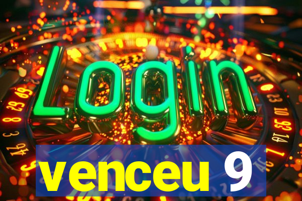 venceu 9