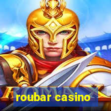 roubar casino