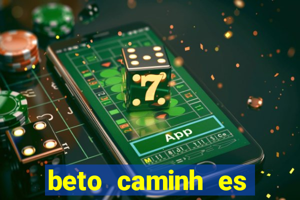 beto caminh es lajeado rs