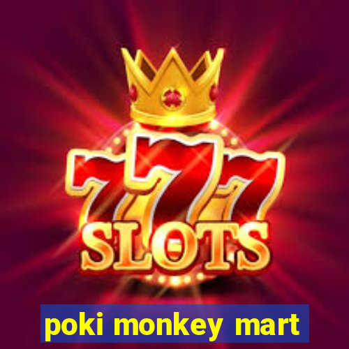 poki monkey mart