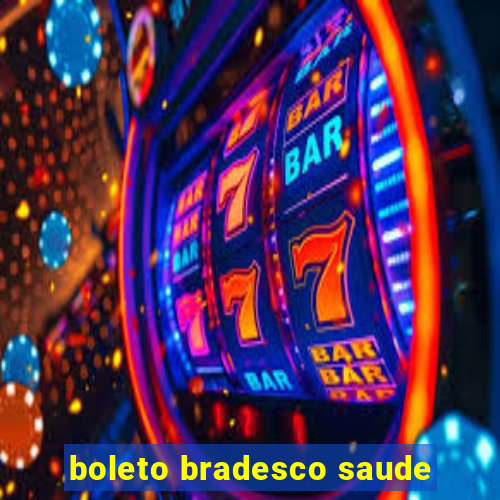 boleto bradesco saude