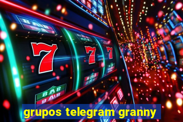 grupos telegram granny