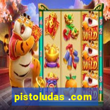 pistoludas .com