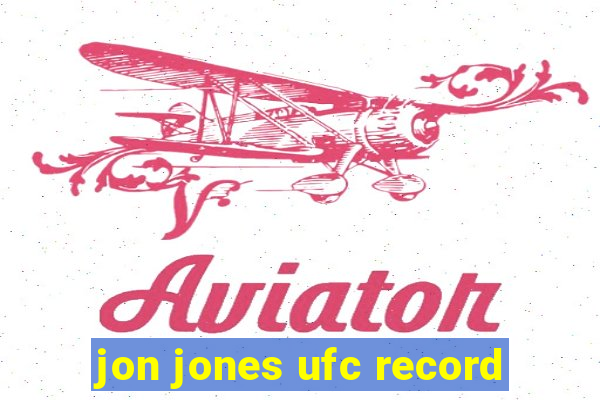 jon jones ufc record