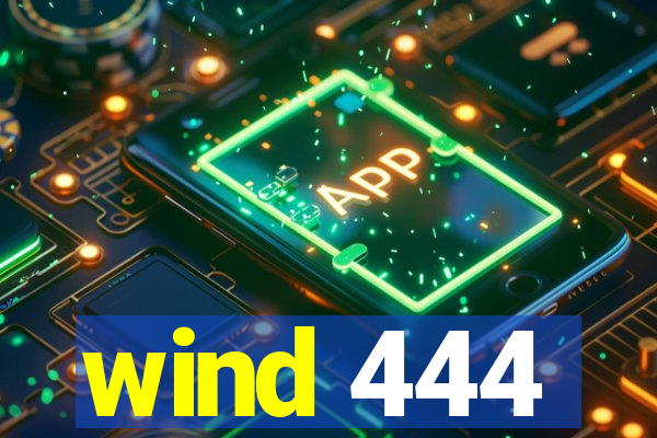 wind 444