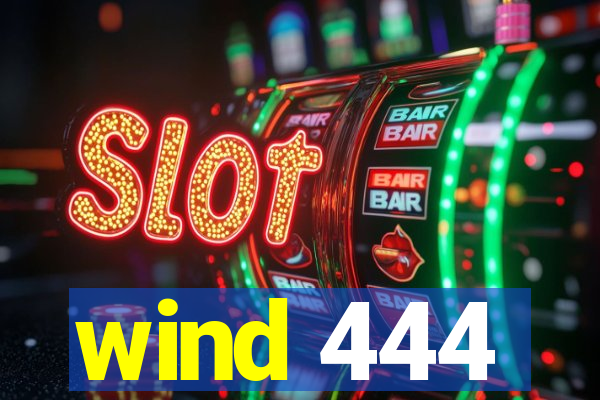 wind 444