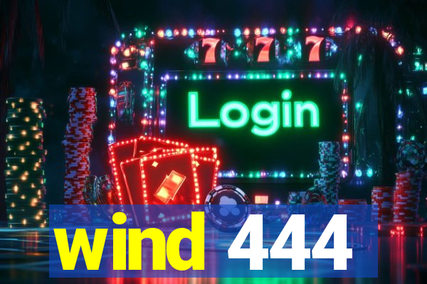 wind 444