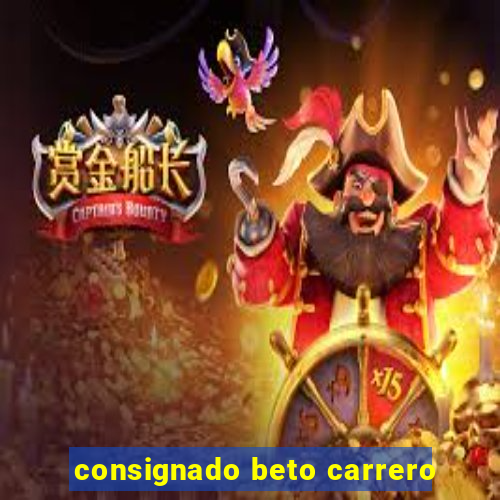 consignado beto carrero