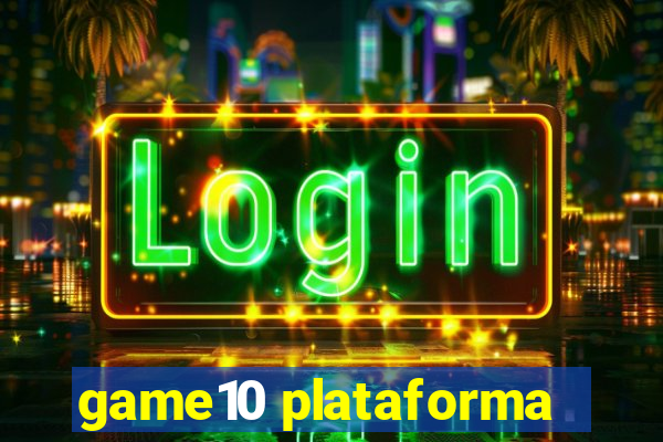 game10 plataforma