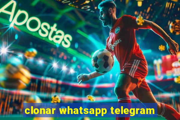 clonar whatsapp telegram