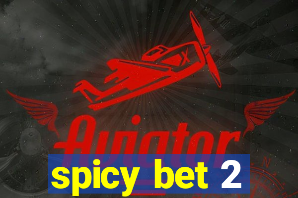 spicy bet 2