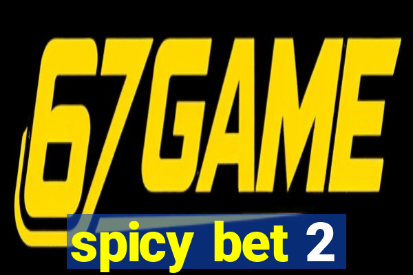 spicy bet 2