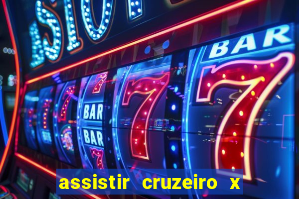 assistir cruzeiro x gremio ao vivo