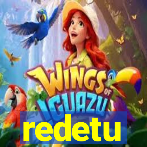 redetu