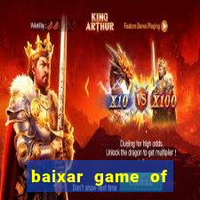 baixar game of thrones drive