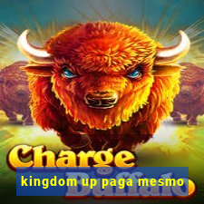 kingdom up paga mesmo