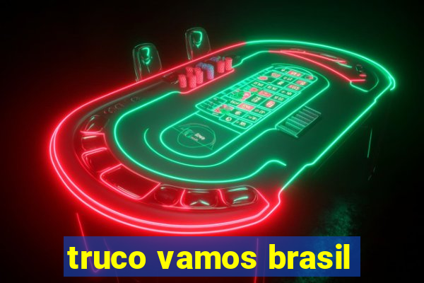 truco vamos brasil