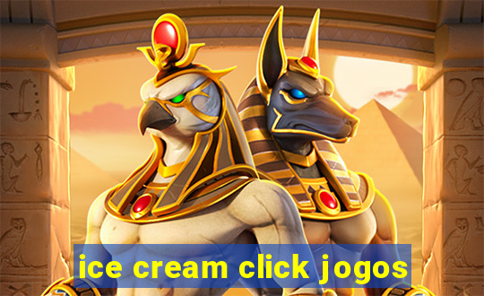 ice cream click jogos