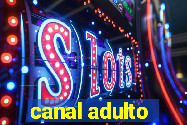 canal adulto