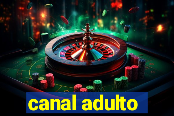 canal adulto