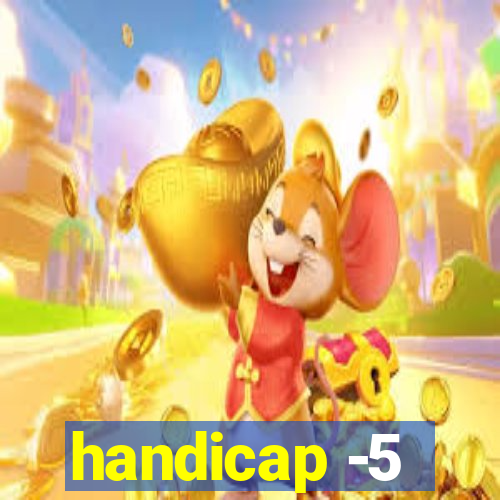 handicap -5