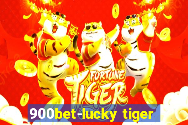 900bet-lucky tiger