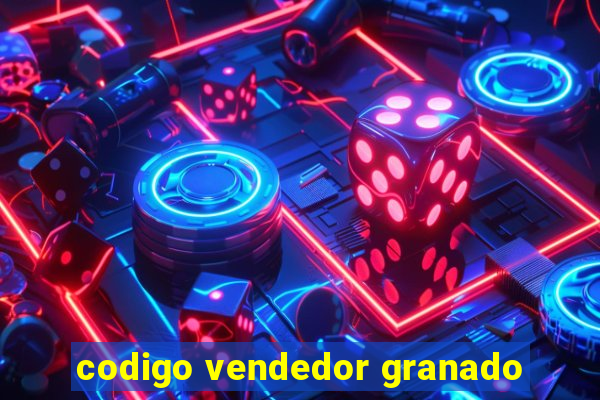 codigo vendedor granado