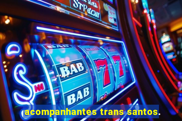 acompanhantes trans santos.