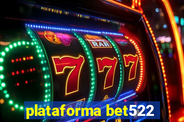 plataforma bet522