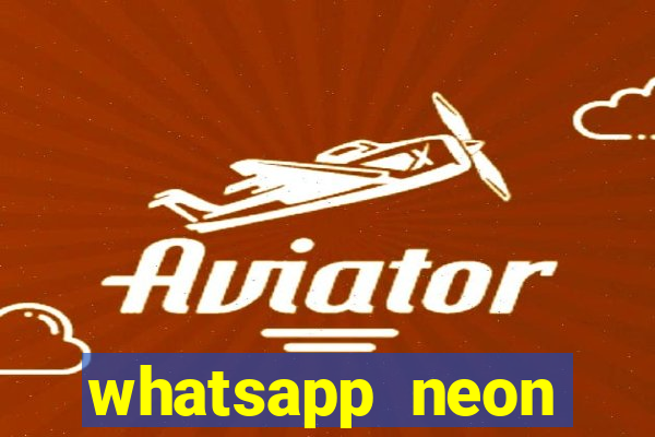 whatsapp neon consiga mais